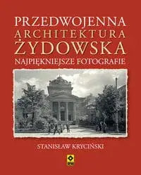Przedwojenna architektura żydowska Najpiękniejsze fotografie Bestseller