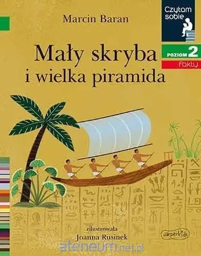 Czytam sobie. Poziom 2. Mały skryba i wielka piramida Wysoka jakość