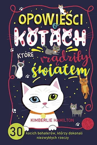 Ograniczona ilość Opowieści o kotach, które rządziły światem. 30 kocich bohaterów, którzy dokonali niezwykłych rzeczy