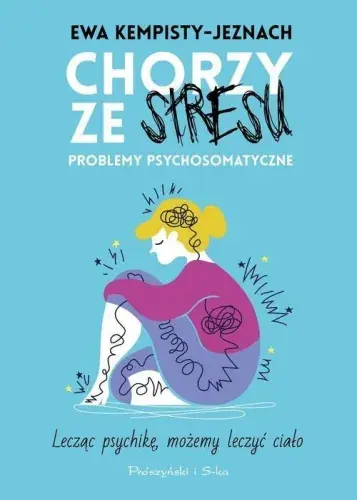 Chorzy ze stresu. Problemy psychosomatyczne Kup online