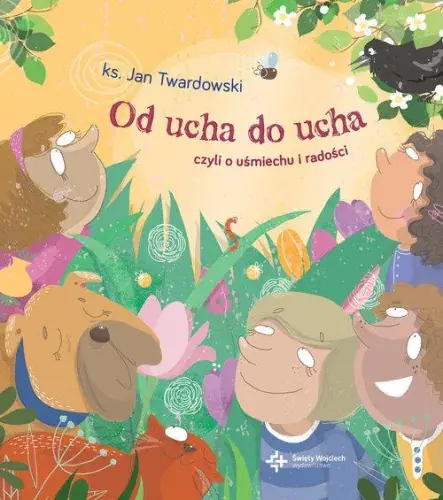 Od ucha do ucha czyli o uśmiechu i radości Bestseller