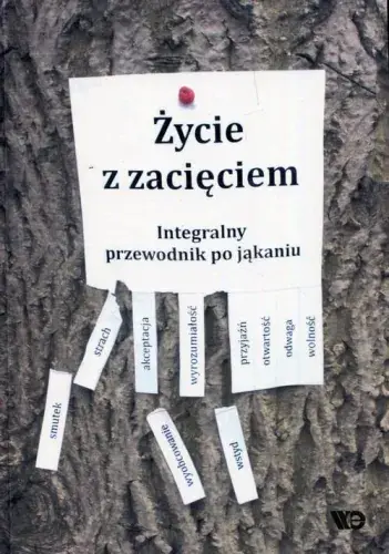 Życie z zacięciem Integralny przewodnik po jąkaniu Szybka dostawa