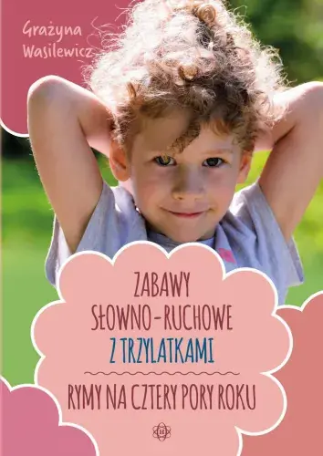 Zabawy słowno-ruchowe z trzylatkami Rymy na cztery pory roku Darmowy zwrot