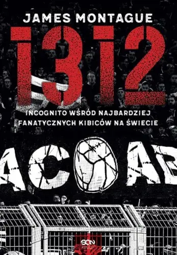 1312 Incognito wśród najbardziej fanatycznych kibiców na świecie Do wyczerpania zapasów