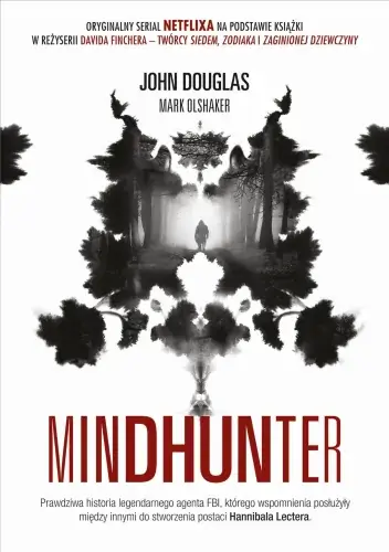 Do wyczerpania zapasów Mindhunter. Tajemnice elitarnej jednostki FBI zajmującej się ściganiem seyjnych przestępców