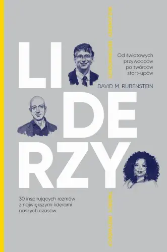 Zamów dziś LIDERZY. 30 inspirujących rozmów z największymi liderami naszych czasów