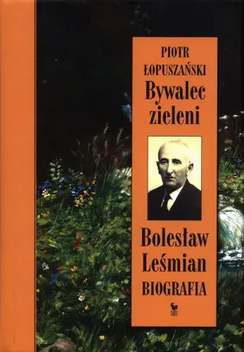 Darmowa dostawa Bywalec zieleni. Bolesław Leśmian. Biografia