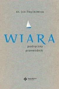 Wiara Praktyczny przewodnik Nowość