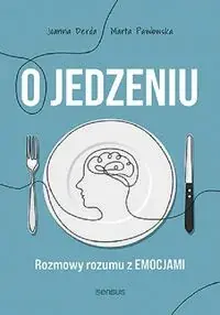 Jedzenie emocjonalne i inne podjadania Jak poprawić swoje relacje z jedzeniem Premium