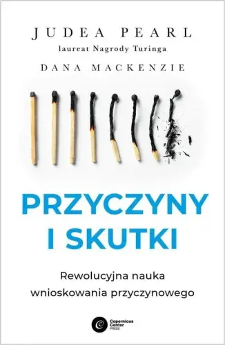 Przyczyny i skutki. Rewolucyjna nauka wnioskowania przyczynowego. Premium