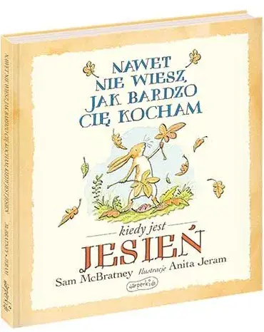 Nawet nie wiesz jak bardzo Cię kocham kiedy jest JESIEŃ Kup online