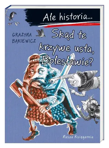 Sprawdź teraz Ale historia... Skąd te krzywe usta, Bolesławie?