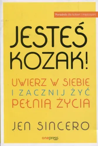Dostępne od ręki Jesteś kozak! Uwierz w siebie i zacznij żyć pełnią życia