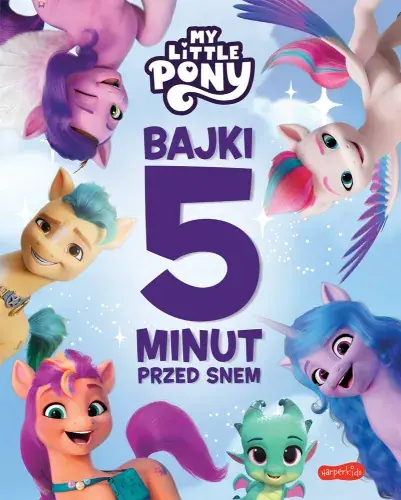 Zamów dziś My Little Pony. Nowe pokolenie. Bajki 5 minut przed snem