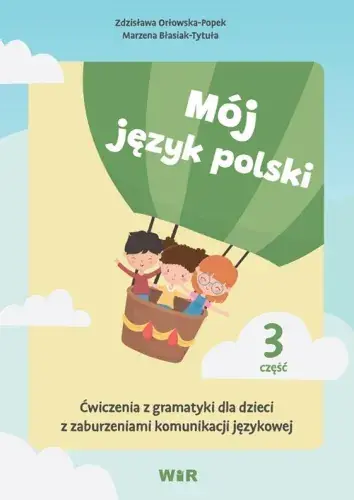 Ostatnie sztuki Mój język polski. Ćwiczenia z gramatyki... cz.3