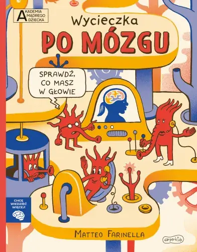 Akademia mądrego dziecka. Chcę wiedzieć więcej! Wycieczka po mózgu Ekspresowa dostawa