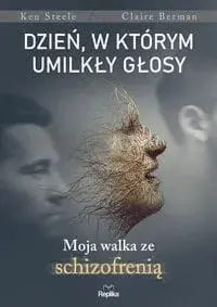 Darmowy zwrot Dzień, w którym umilkły głosy.Moja walka ze schizofrenią
