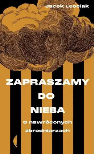 Kup teraz Zapraszamy do nieba. O nawróconych zbrodniarzach