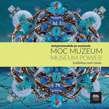 Moc muzeum. Antyprzewodnik po wystawie Rabat