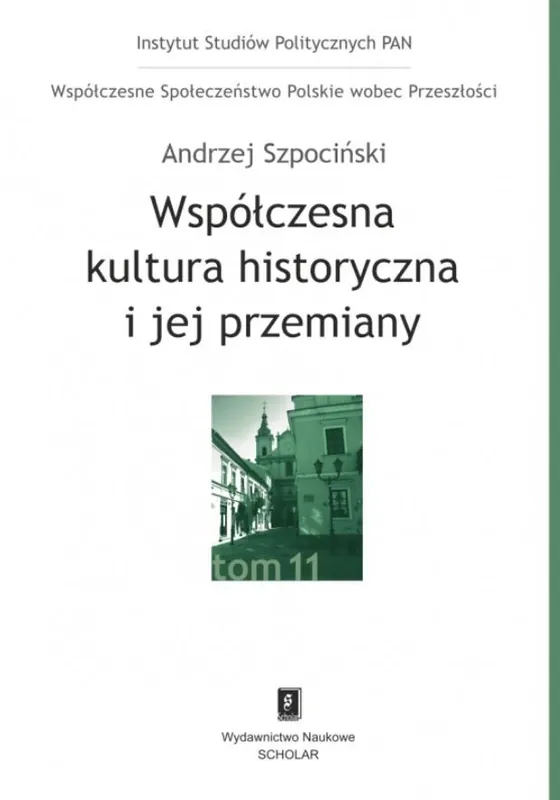 Współczesna kultura historyczna i jej przemiany Tylko dziś