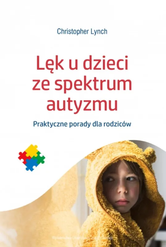 Lęk u dzieci ze spektrum autyzmu. Praktyczne porady dla rodziców Oferta limitowana