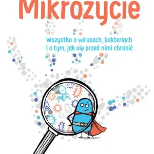 Hit sprzedaży Mikrożycie. Wszystko o wirusach, bakteriach...