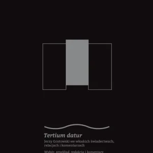 Premium Tertium datur. Jerzy Grotowski we włoskich świadectwach, relacjach i komentarzach