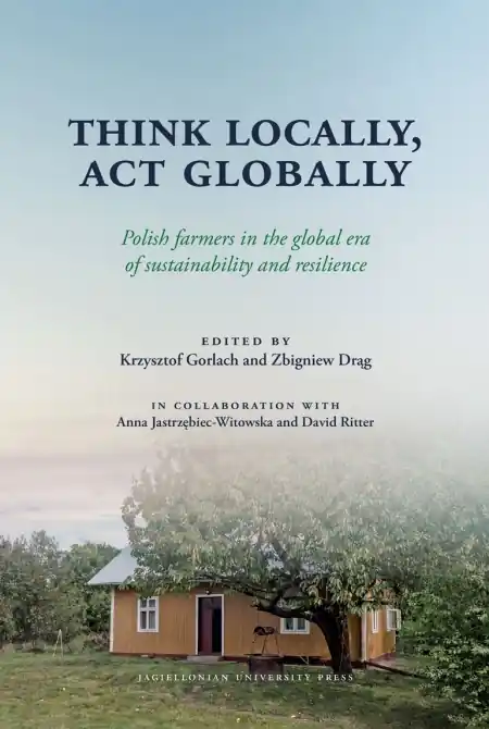 Think Locally, Act Globally. Polish farmers in the global era of sustainability and resilience Zamów dziś