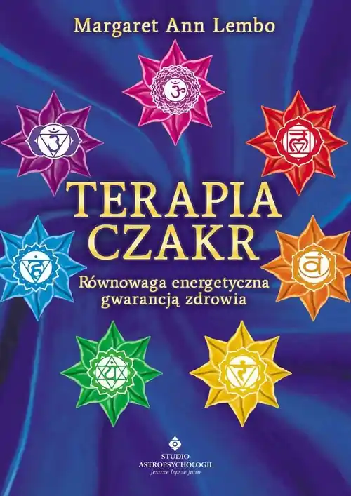 Popularny Terapia czakr. Równowaga energetyczna gwarancją zdrowia