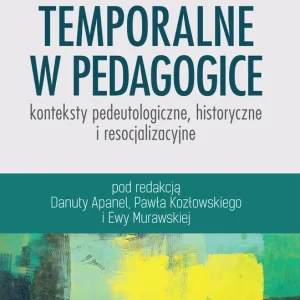 Do wyczerpania zapasów Przestrzenie temporalne w pedagogice - konteksty