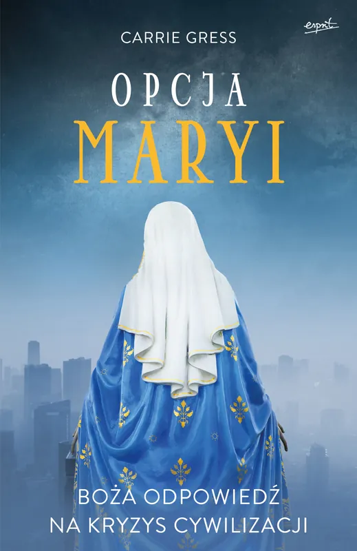 Opcja Maryi. Boża odpowiedź na kryzys cywilizacji Oferta