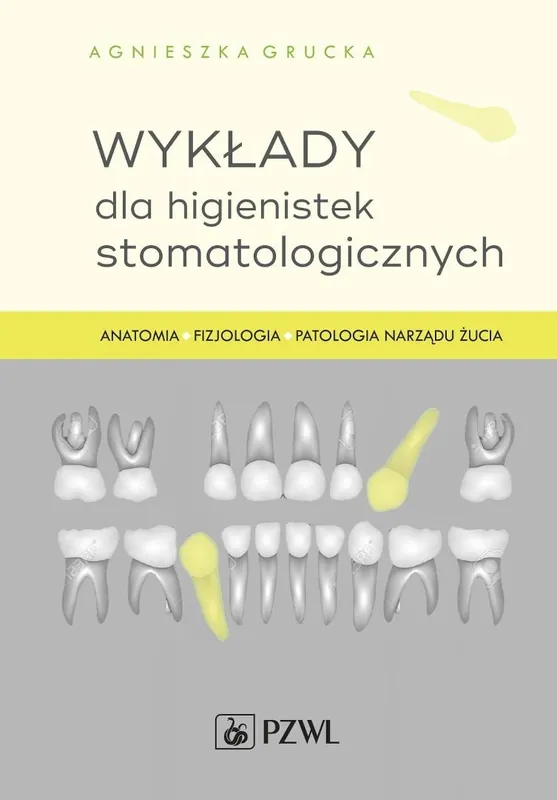 Wykłady dla higienistek stomatologicznych. Anatomia, fizjologia, patologia narządu żucia Tylko dziś