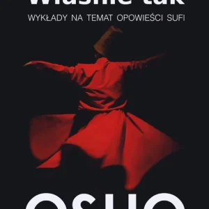 Właśnie tak. Wykłady na temat opowieści sufi Kup teraz