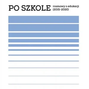 Premium Po szkole. Rozmowy o edukacji (20152020)