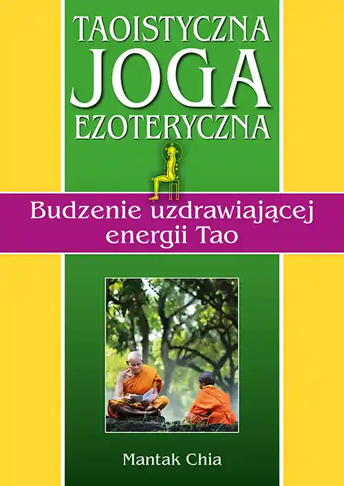 Oferta limitowana Taoistyczna joga ezoteryczna. Budzenie uzdrawiającej energii Tao