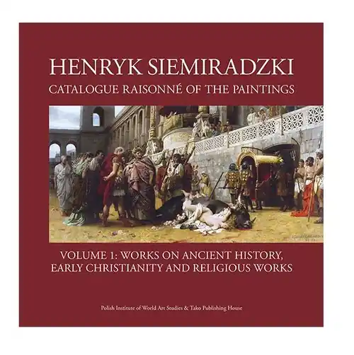 Henryk Siemiradzki Catalogue Raisonné of the Paintings Volume 1: Works on Ancient History Dodaj do koszyka