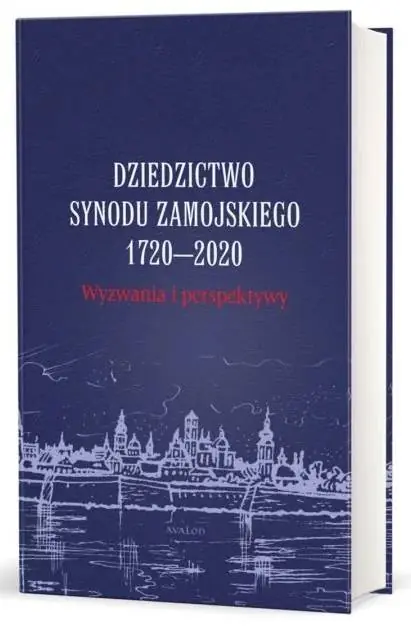 Dostępne od ręki Dziedzictwo Synodu Zamojskiego 1720-2020. Wyzwania i perspektywy