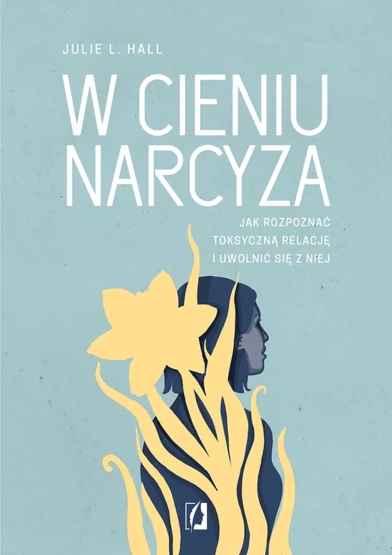 Zamów dziś W cieniu narcyza. Jak rozpoznać toksyczną relację