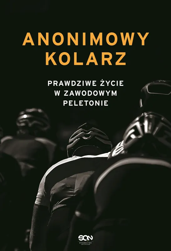Do wyczerpania zapasów Anonimowy kolarz. Prawdziwe życie w zawodowym...