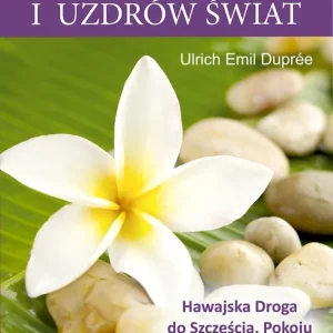 Sprawdź teraz Uzdrów siebie i uzdrów świat