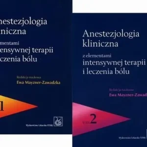 Anestezjologia kliniczna z elementami intensywnej terapii i leczenia bólu Tom 1-2 Nowość