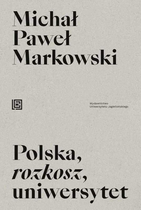Tylko do końca tygodnia Polska, rozkosz, uniwersytet. Opowieść edukacyjna