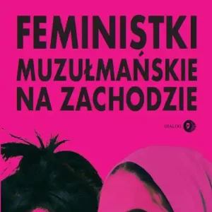 Feministki muzułmańskie na Zachodzie Nie przegap