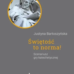 Hit sprzedaży Świętość to norma! Scenariusz gry katechetycznej