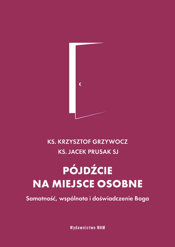 Zamów dziś Pójdźcie na miejsce osobne. Samotność, wspólnota i doświadczenie Boga
