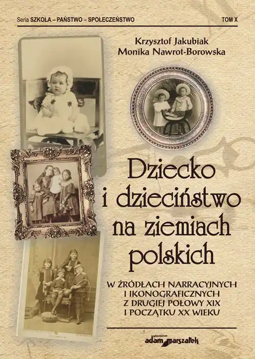 Dziecko i dzieciństwo na ziemiach polskich w źródłach narracyjnych i ikonograficznych z drugiej poło Do wyczerpania zapasów