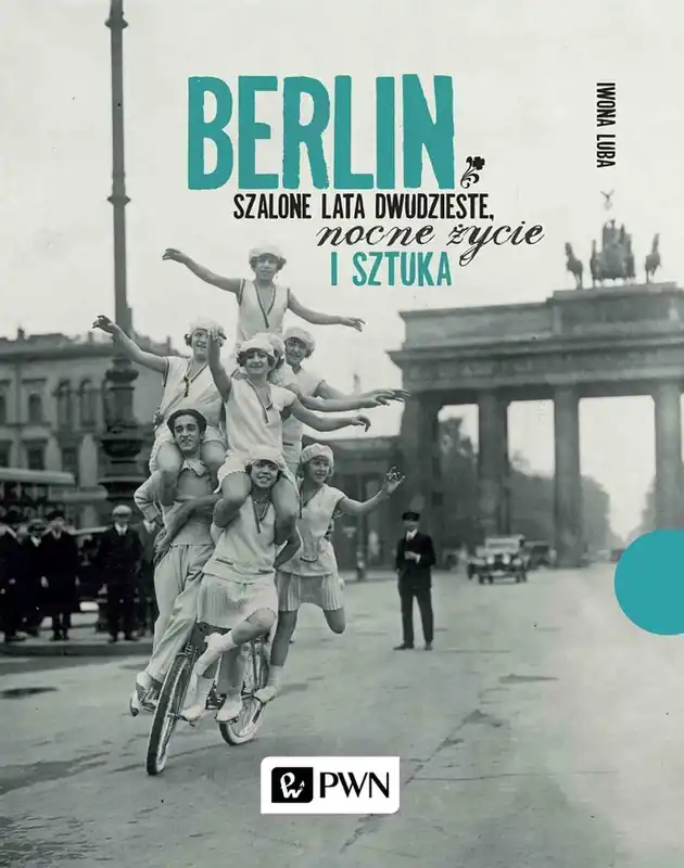 Darmowa dostawa Berlin. Szalone lata dwudzieste, nocne życie i sztuka wyd. 2021