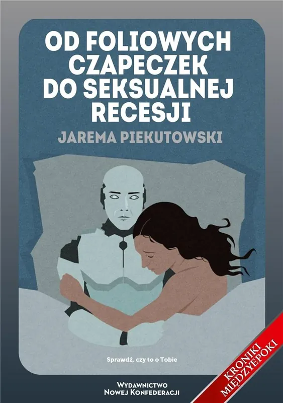 Sprawdź teraz Od foliowych czapeczek do seksualnej recesji