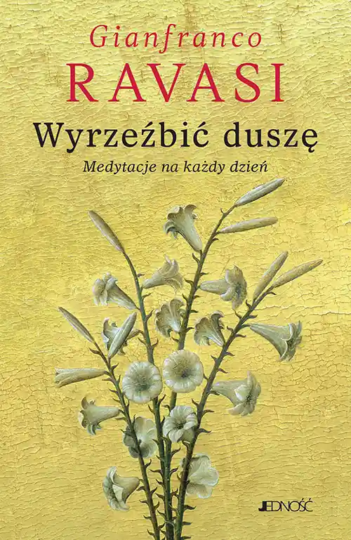 Wyrzeźbić duszę. Medytacje na każdy dzień Darmowy zwrot