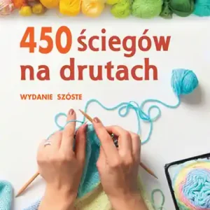 450 ściegów na drutach. Wyd. VI Obniżka ceny